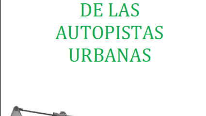 Vida y muerte de las autopistas urbanas