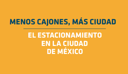 Menos cajones, más ciudad: El estacionamiento en la Ciudad de México